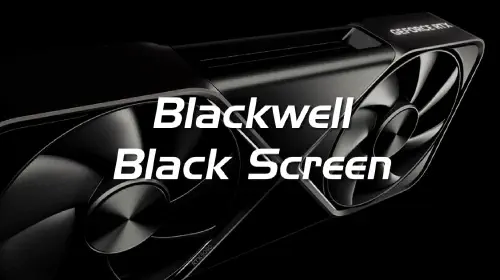 assets/Nvidia-Blackwell-Black-Screen.jpg