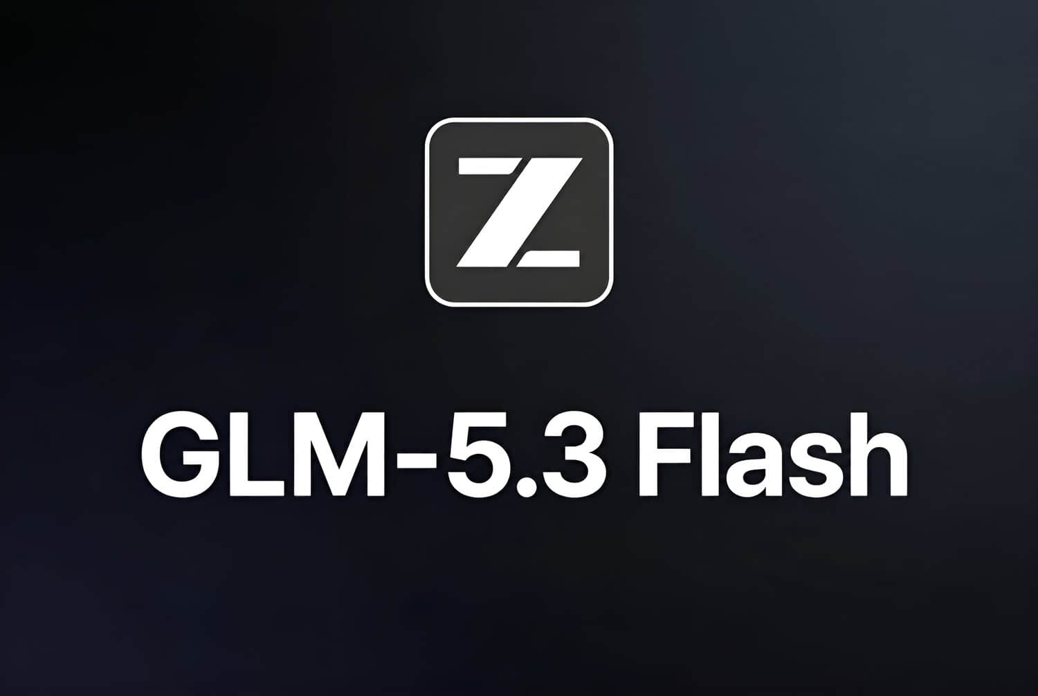 Zhipu-GLM-5.3-Flash-1-1.jpeg