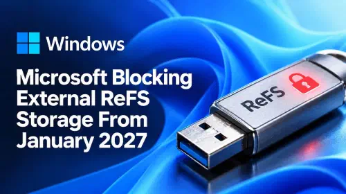 微软2027年1月起默认阻止ReFS格式USB和外部存储设备挂载,提升Windows安全性